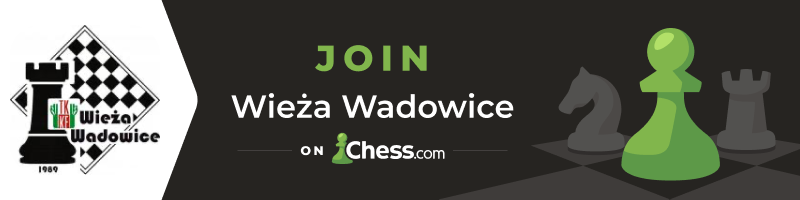 Join Wieza Wadowice on Chess.com — Wieza Wadowice club